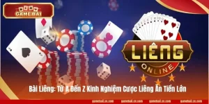 Bài Liêng: Từ A Đến Z Kinh Nghiệm Cược Liêng Ăn Tiền Lớn